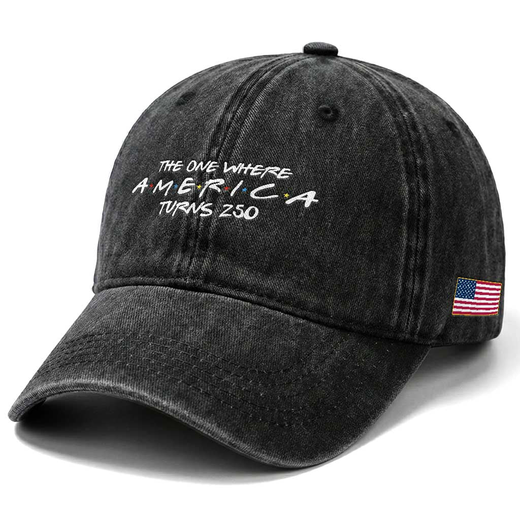 The One Where America Turns 250 Washed Cotton Baseball Cap 250 Anniversary USA 4th of July TS11 Print Your Wear