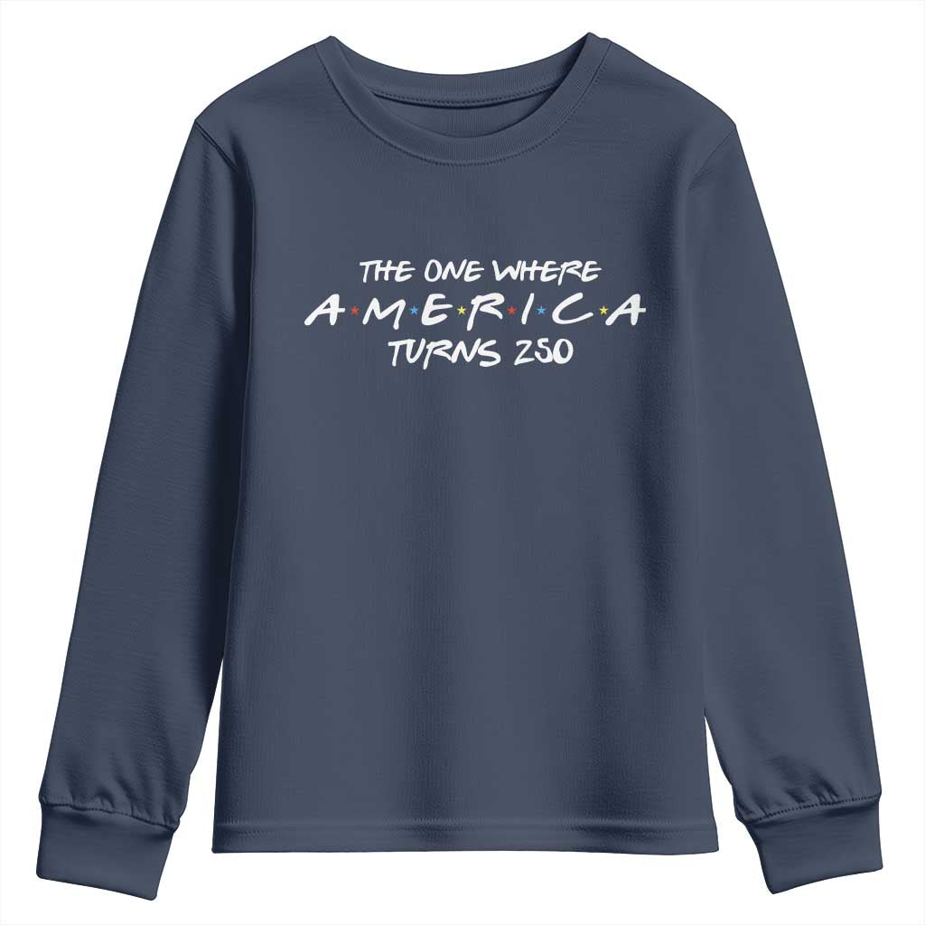 The One Where America Turns 250 Youth Sweatshirt 250 Anniversary USA 4th of July TS11 Navy Print Your Wear