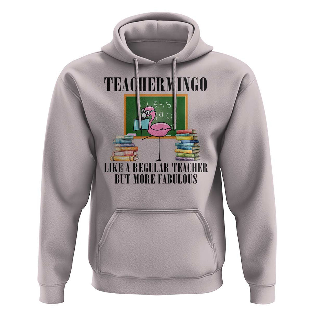 Flamingo Teacher Hoodie Teachermingo Like A Normal Teacher But More Fabulous TS11 Ice Gray Print Your Wear