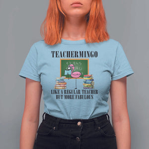 Flamingo Teacher T Shirt For Women Teachermingo Like A Normal Teacher But More Fabulous TS11 Light Blue Print Your Wear