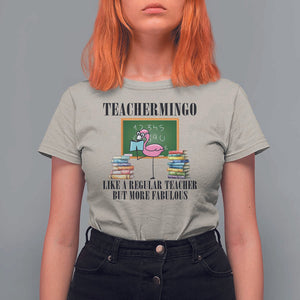 Flamingo Teacher T Shirt For Women Teachermingo Like A Normal Teacher But More Fabulous TS11 Sand Print Your Wear
