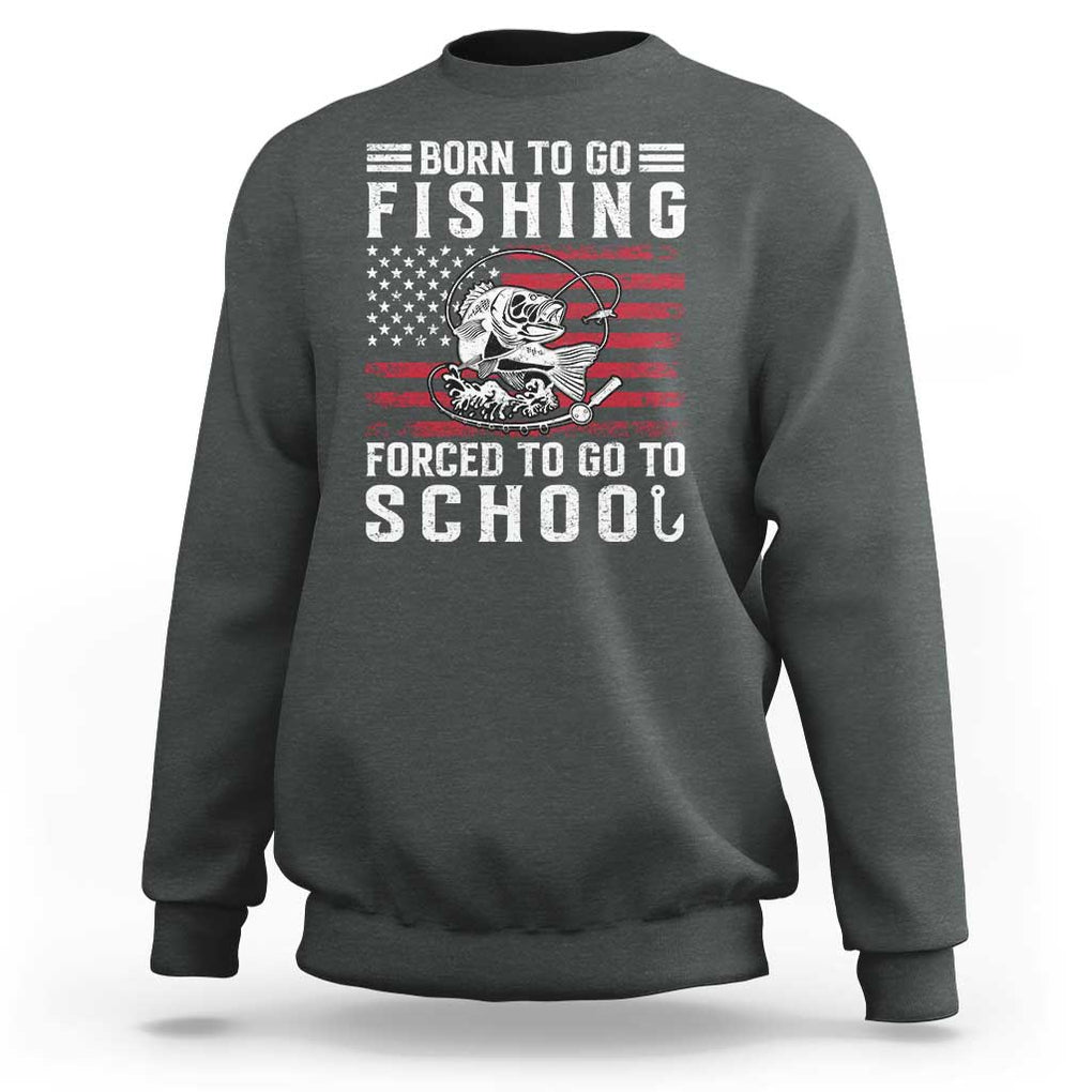 Born To Go Fishing Forced To Go To School Sweatshirt Bass Fly Fishing TS11 Dark Heather Print Your Wear