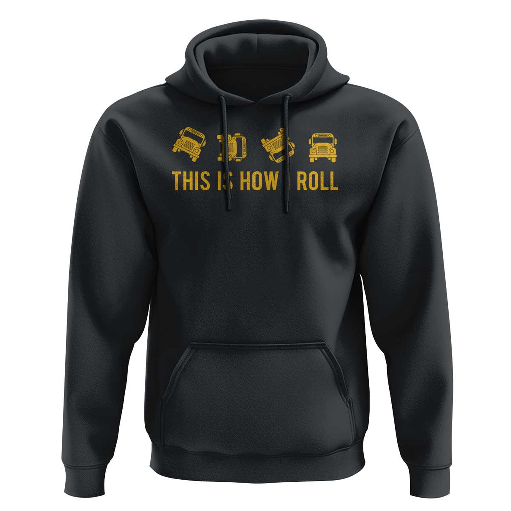 Funny School Bus Driver Hoodie This Is How I Roll TS11 Black Print Your Wear