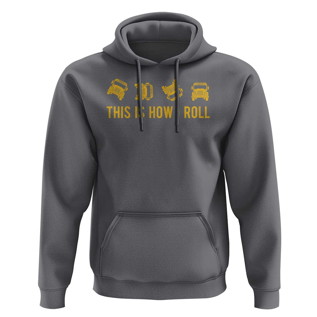 Funny School Bus Driver Hoodie This Is How I Roll TS11 Charcoal Print Your Wear