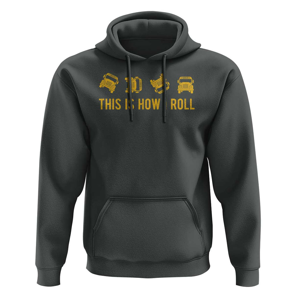 Funny School Bus Driver Hoodie This Is How I Roll TS11 Dark Heather Print Your Wear
