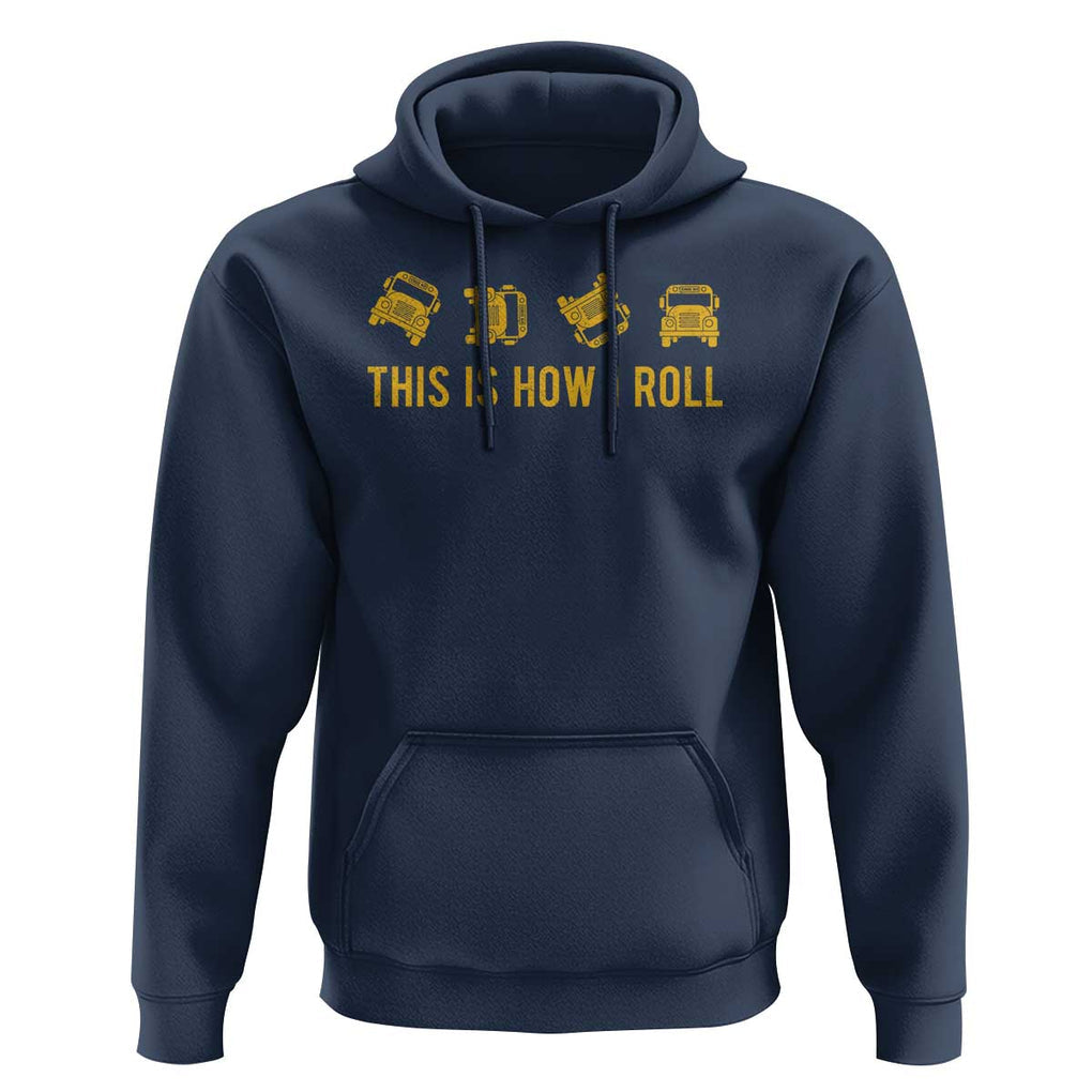 Funny School Bus Driver Hoodie This Is How I Roll TS11 Navy Print Your Wear