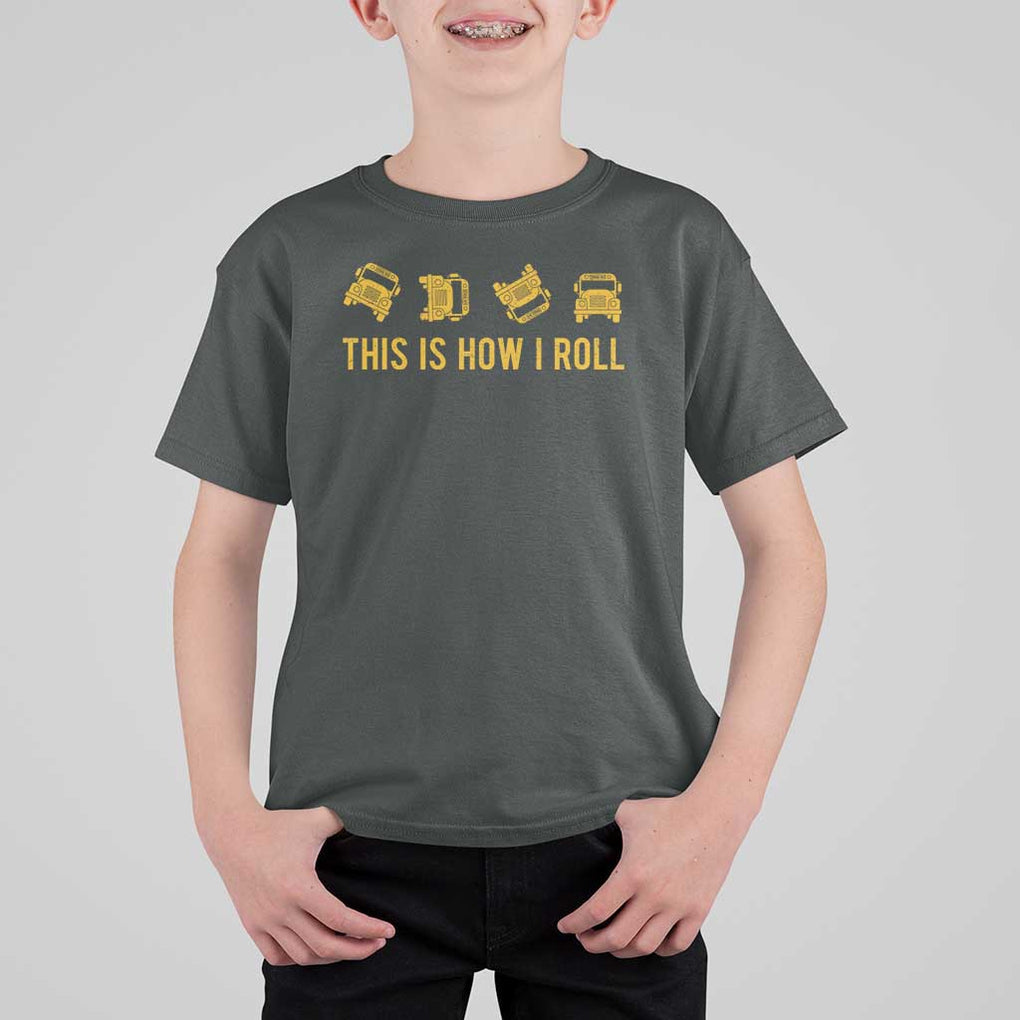 Funny School Bus Driver T Shirt For Kid This Is How I Roll TS11 Dark Heather Print Your Wear