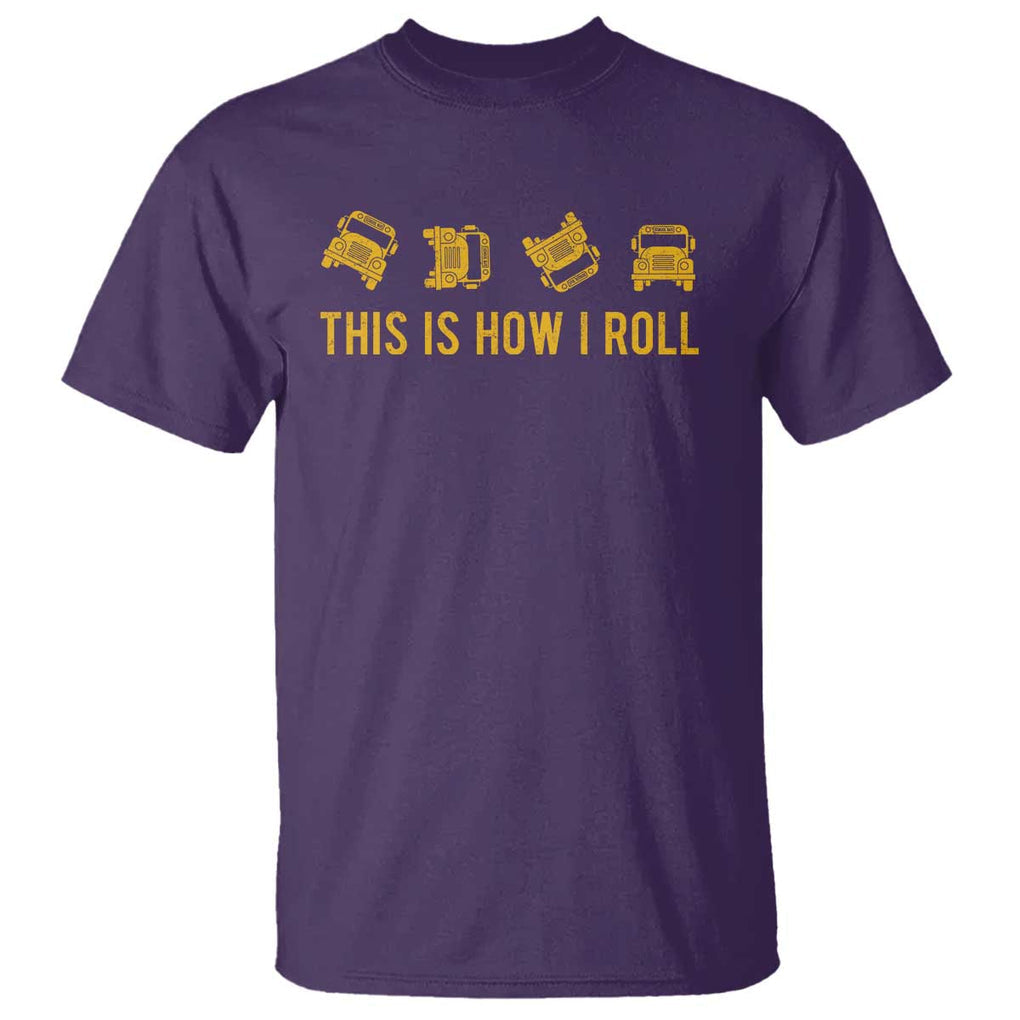 Funny School Bus Driver T Shirt This Is How I Roll TS11 Purple Print Your Wear