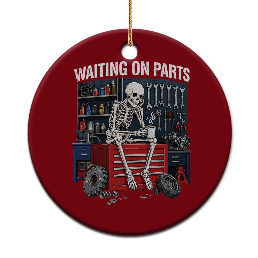 Waiting On Parts Funny Mechanic Ceramic Ornament Funny Skeleton Auto Repair Life