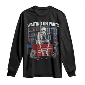 Waiting On Parts Funny Mechanic Long Sleeve Shirt Funny Skeleton Auto Repair Life