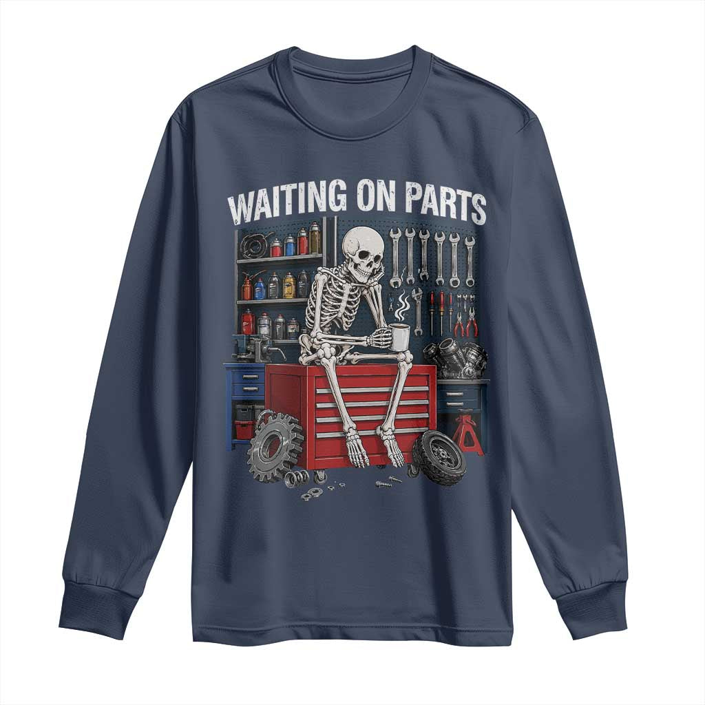Waiting On Parts Funny Mechanic Long Sleeve Shirt Funny Skeleton Auto Repair Life