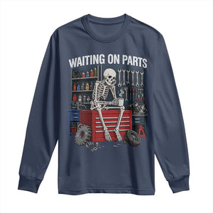 Waiting On Parts Funny Mechanic Long Sleeve Shirt Funny Skeleton Auto Repair Life