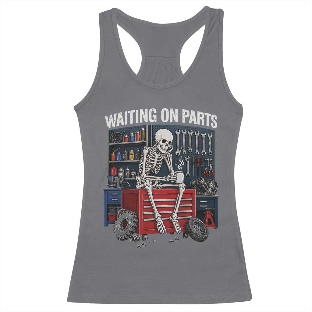 Waiting On Parts Funny Mechanic Racerback Tank Top Funny Skeleton Auto Repair Life