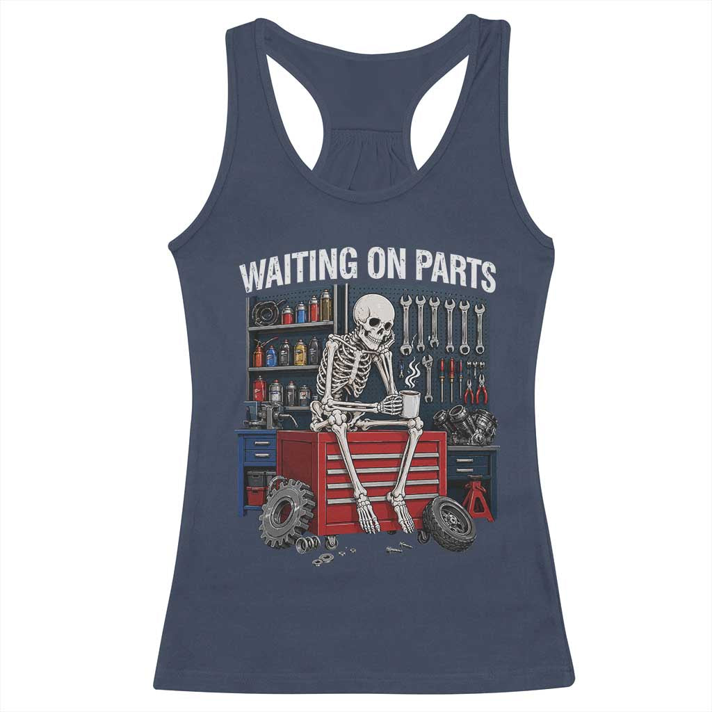 Waiting On Parts Funny Mechanic Racerback Tank Top Funny Skeleton Auto Repair Life