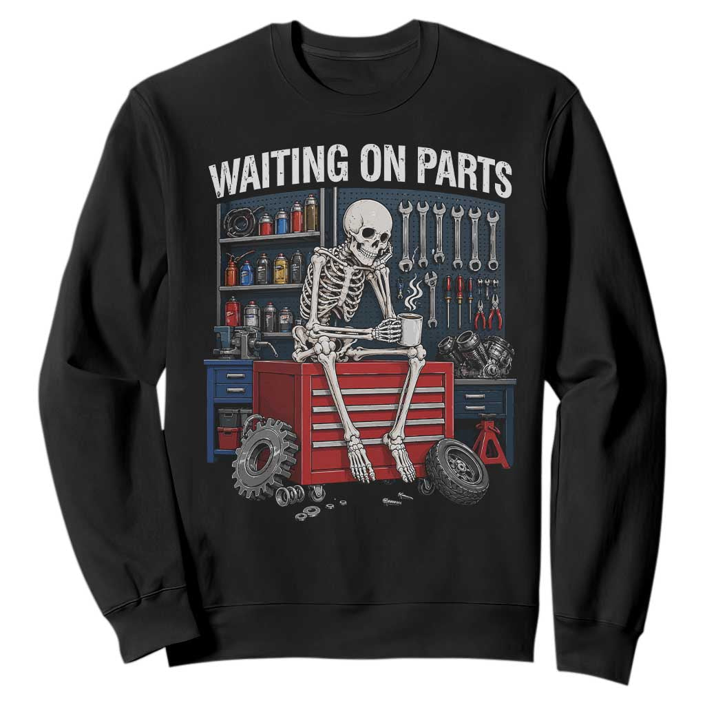 Waiting On Parts Funny Mechanic Sweatshirt Funny Skeleton Auto Repair Life