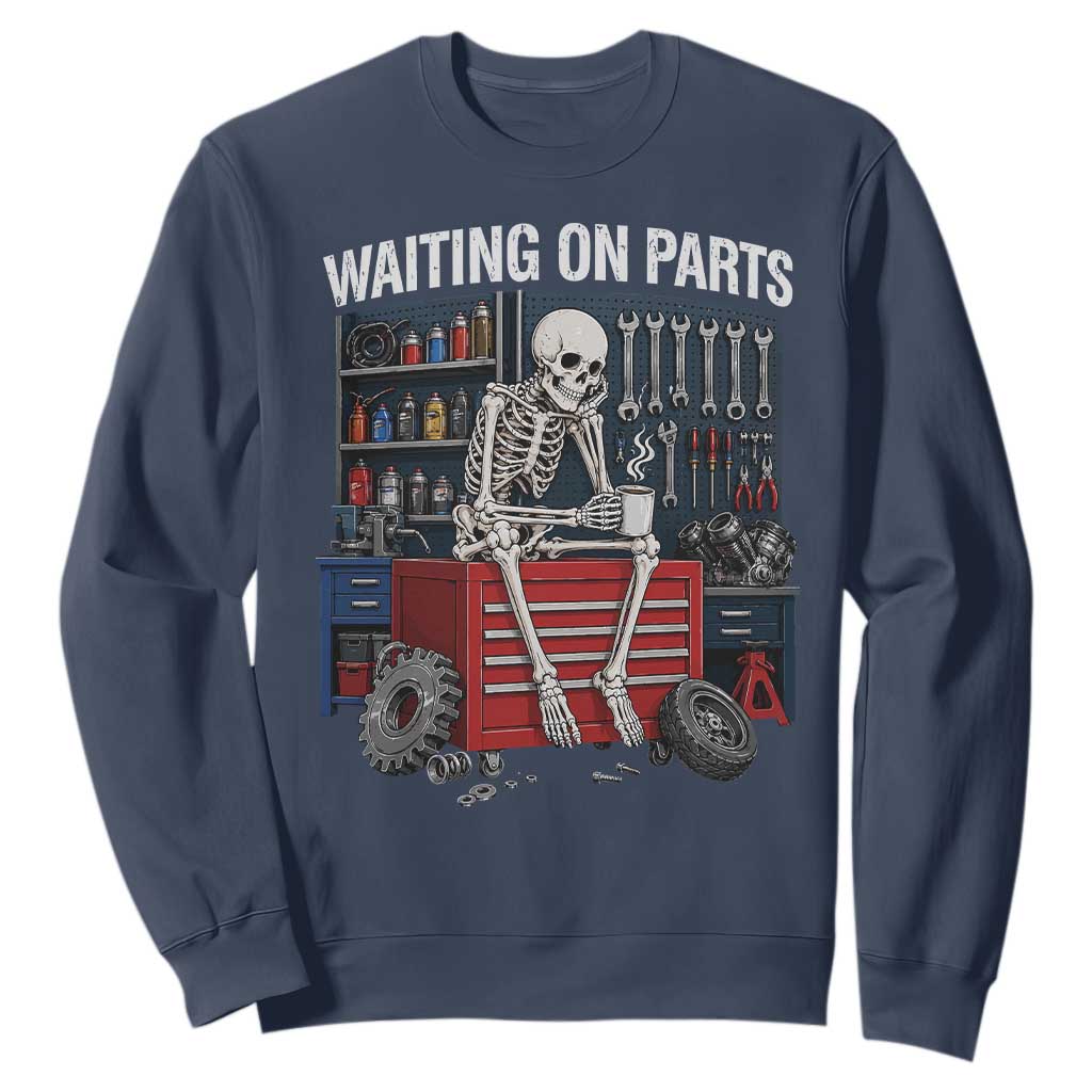Waiting On Parts Funny Mechanic Sweatshirt Funny Skeleton Auto Repair Life