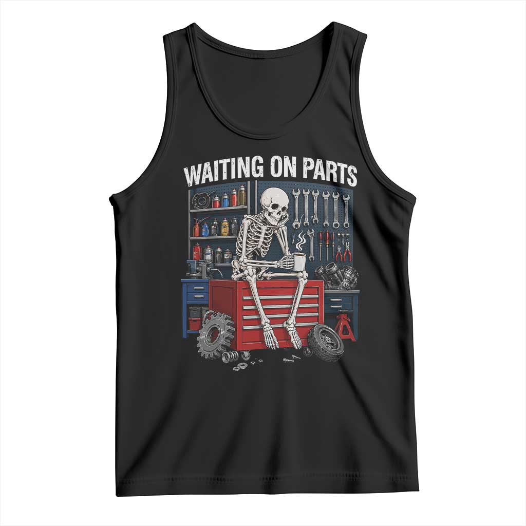 Waiting On Parts Funny Mechanic Tank Top Funny Skeleton Auto Repair Life
