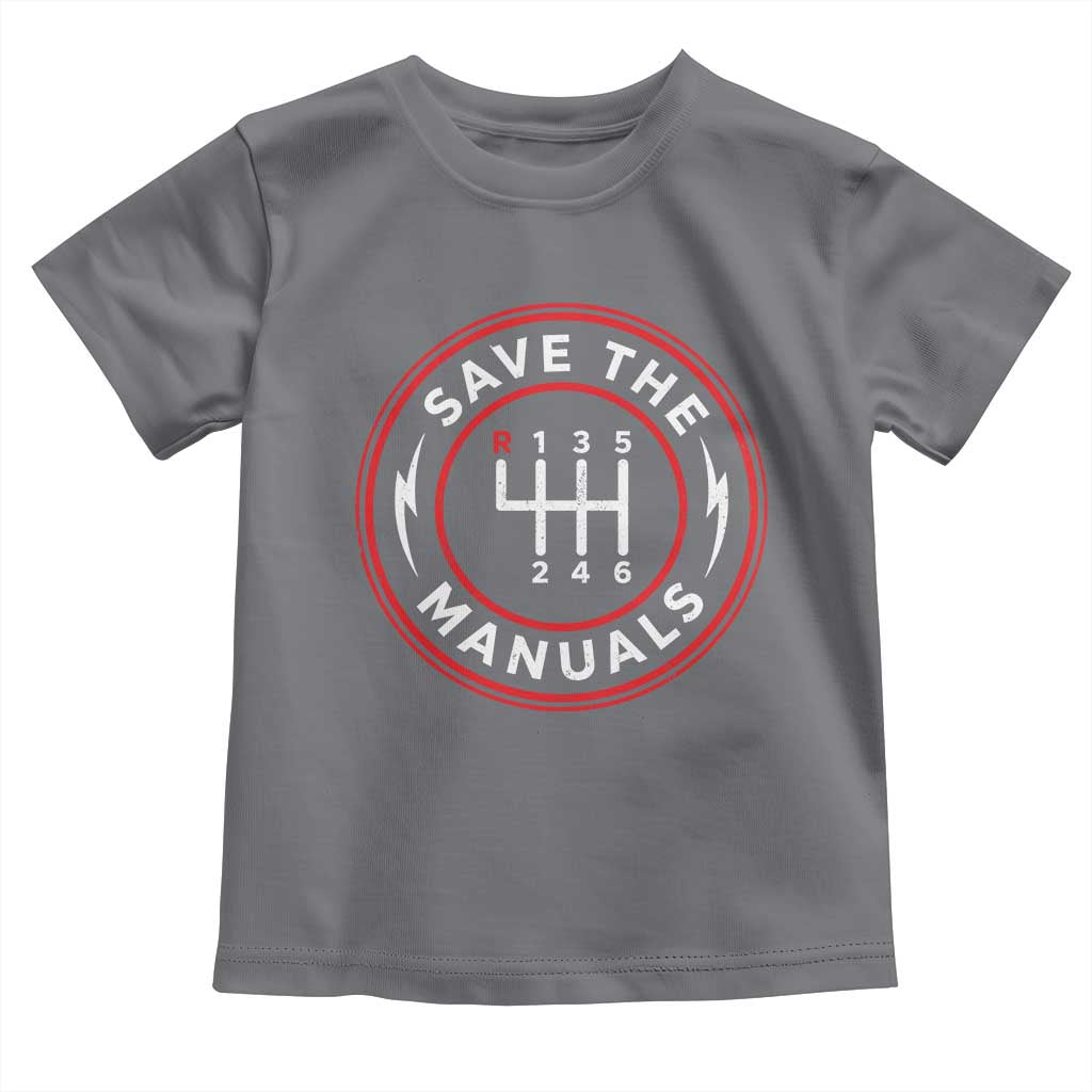 Save The Manuals Gear Shift Car Lover Toddler T Shirt