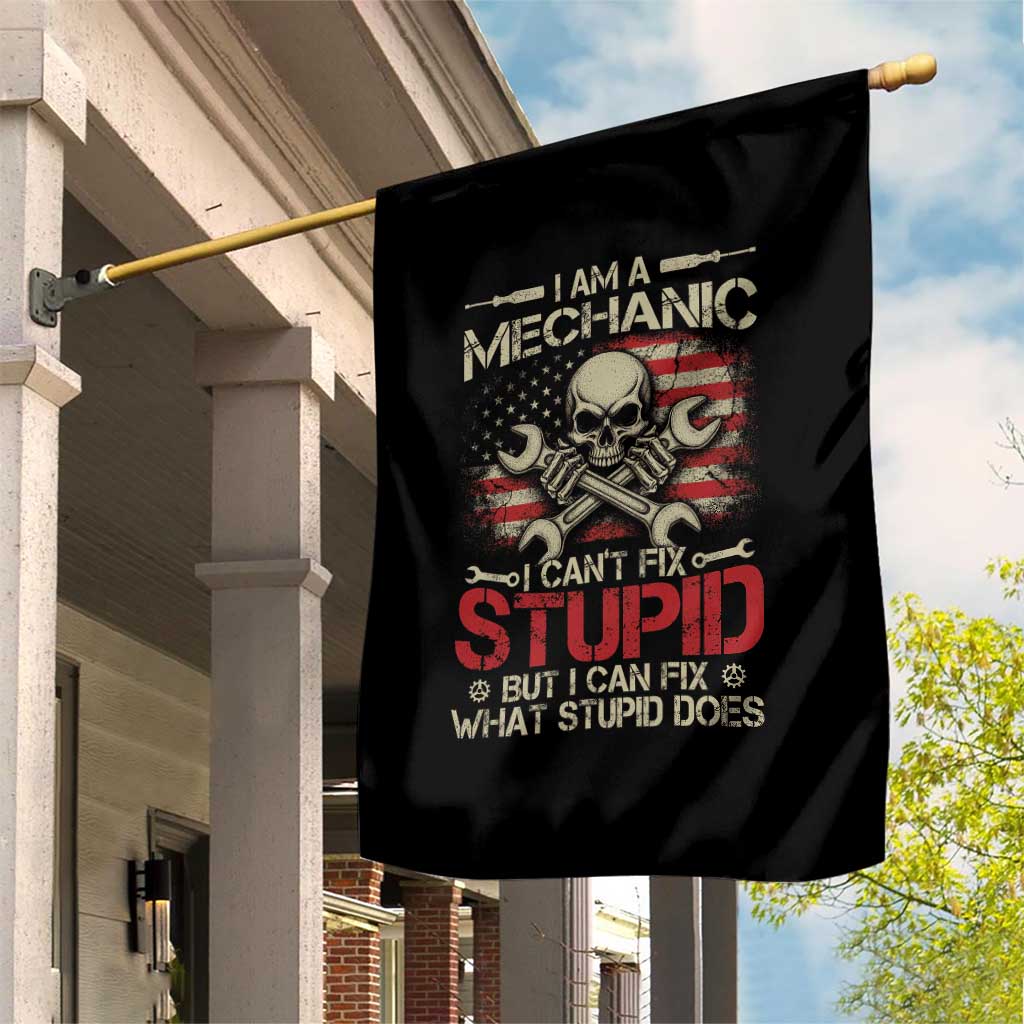 I Am A Mechanic I Can't Fix Stupid But I Can Fix What Stupid Does Garden Flag Funny Car Guy