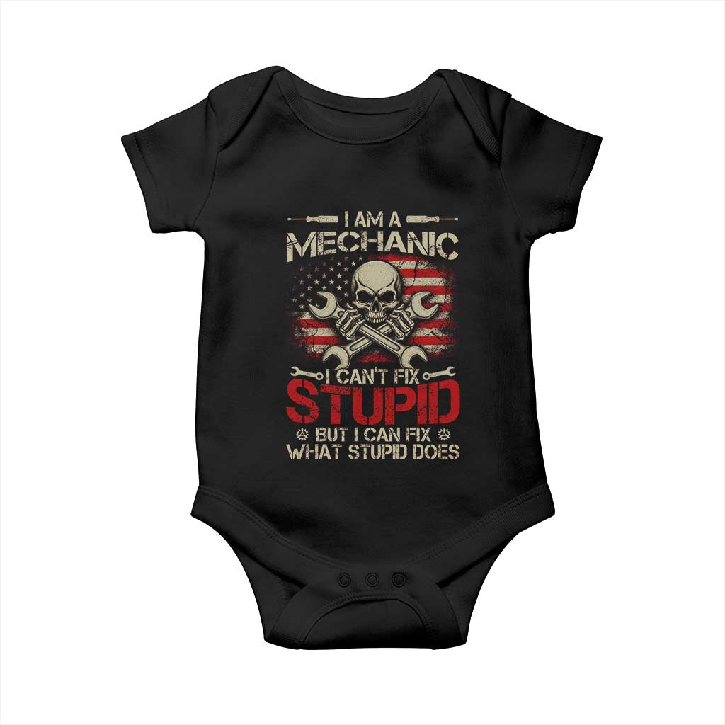 I Am A Mechanic I Can't Fix Stupid But I Can Fix What Stupid Does Baby Onesie Funny Car Guy TS11 Black Print Your Wear