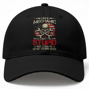 I Am A Mechanic I Can't Fix Stupid But I Can Fix What Stupid Does Baseball Cap Funny Car Guy