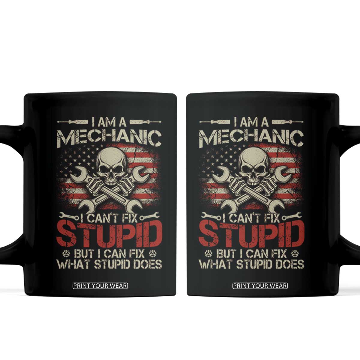 I Am A Mechanic I Can't Fix Stupid But I Can Fix What Stupid Does Coffee Mug Funny Car Guy TS11 Black Print Your Wear