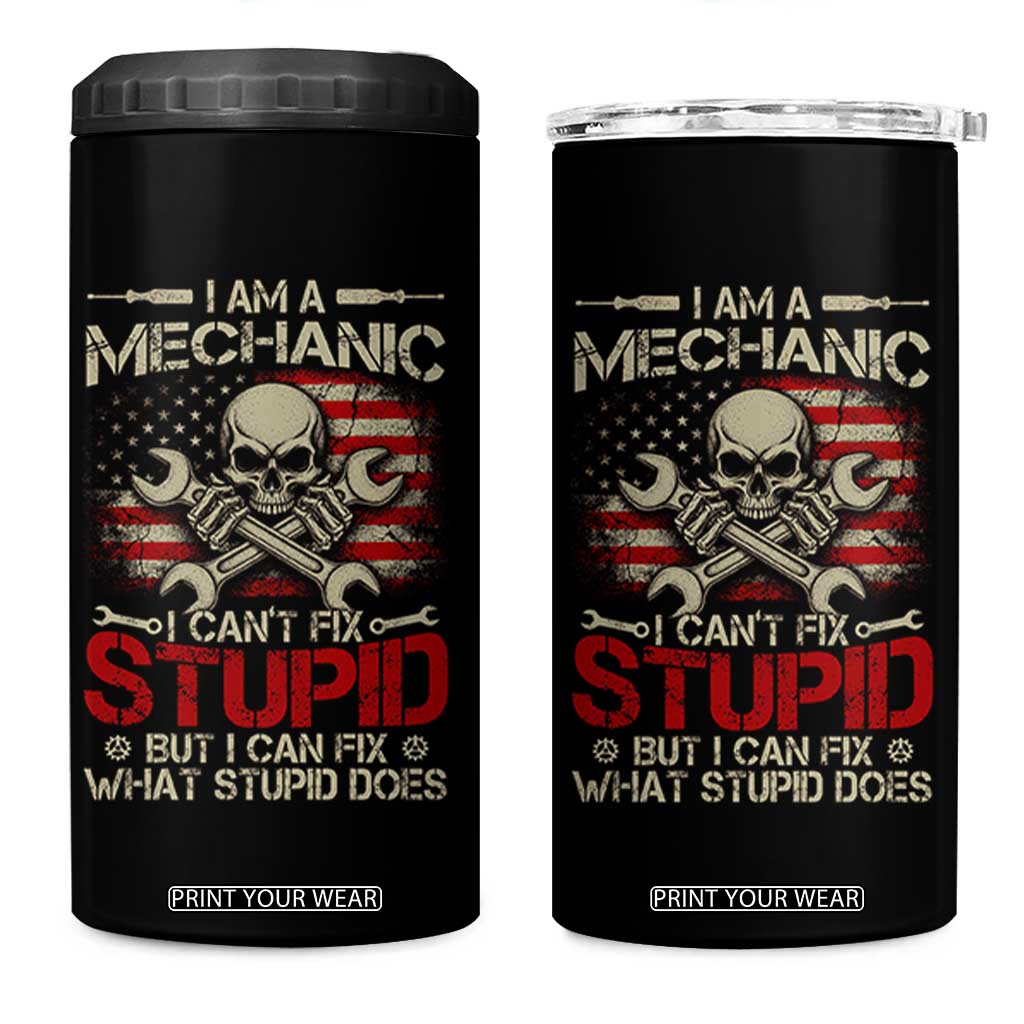 I Am A Mechanic I Can't Fix Stupid But I Can Fix What Stupid Does 4 in 1 Can Cooler Tumbler Funny Car Guy TS11 One Size: 16 oz Black Print Your Wear