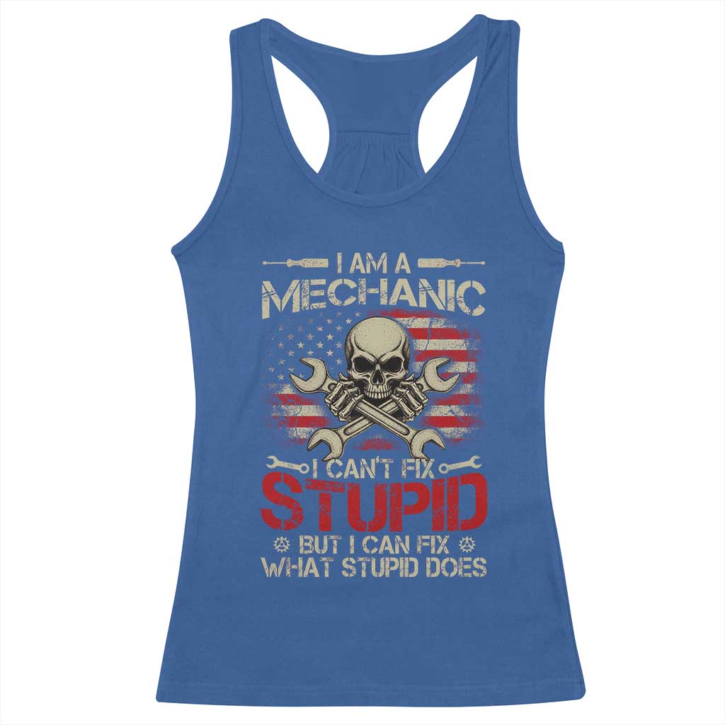I Am A Mechanic I Can't Fix Stupid But I Can Fix What Stupid Does Racerback Tank Top Funny Car Guy