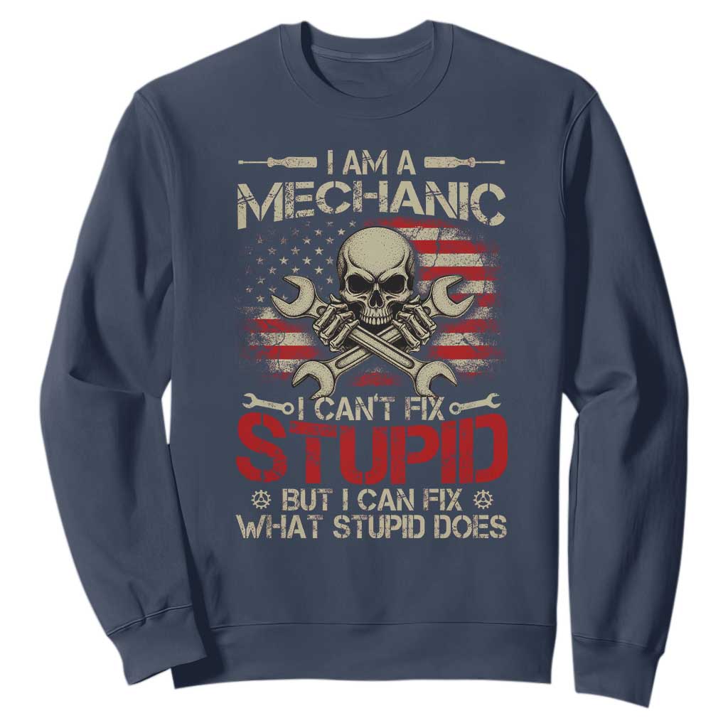 I Am A Mechanic I Can't Fix Stupid But I Can Fix What Stupid Does Sweatshirt Funny Car Guy