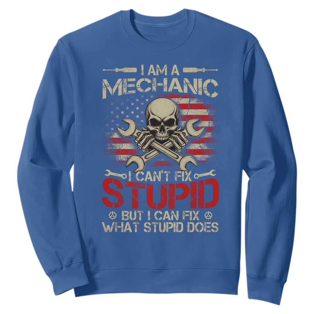 I Am A Mechanic I Can't Fix Stupid But I Can Fix What Stupid Does Sweatshirt Funny Car Guy