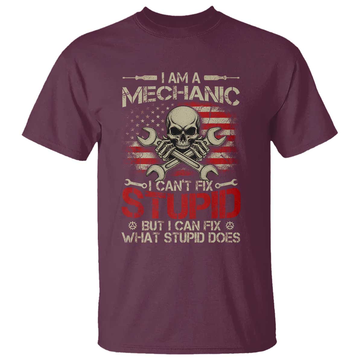 I Am A Mechanic I Can't Fix Stupid But I Can Fix What Stupid Does T Shirt Funny Car Guy