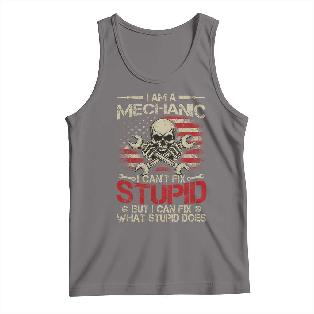 I Am A Mechanic I Can't Fix Stupid But I Can Fix What Stupid Does Tank Top Funny Car Guy