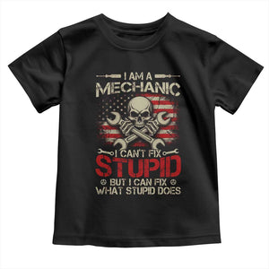 I Am A Mechanic I Can't Fix Stupid But I Can Fix What Stupid Does Toddler T Shirt Funny Car Guy