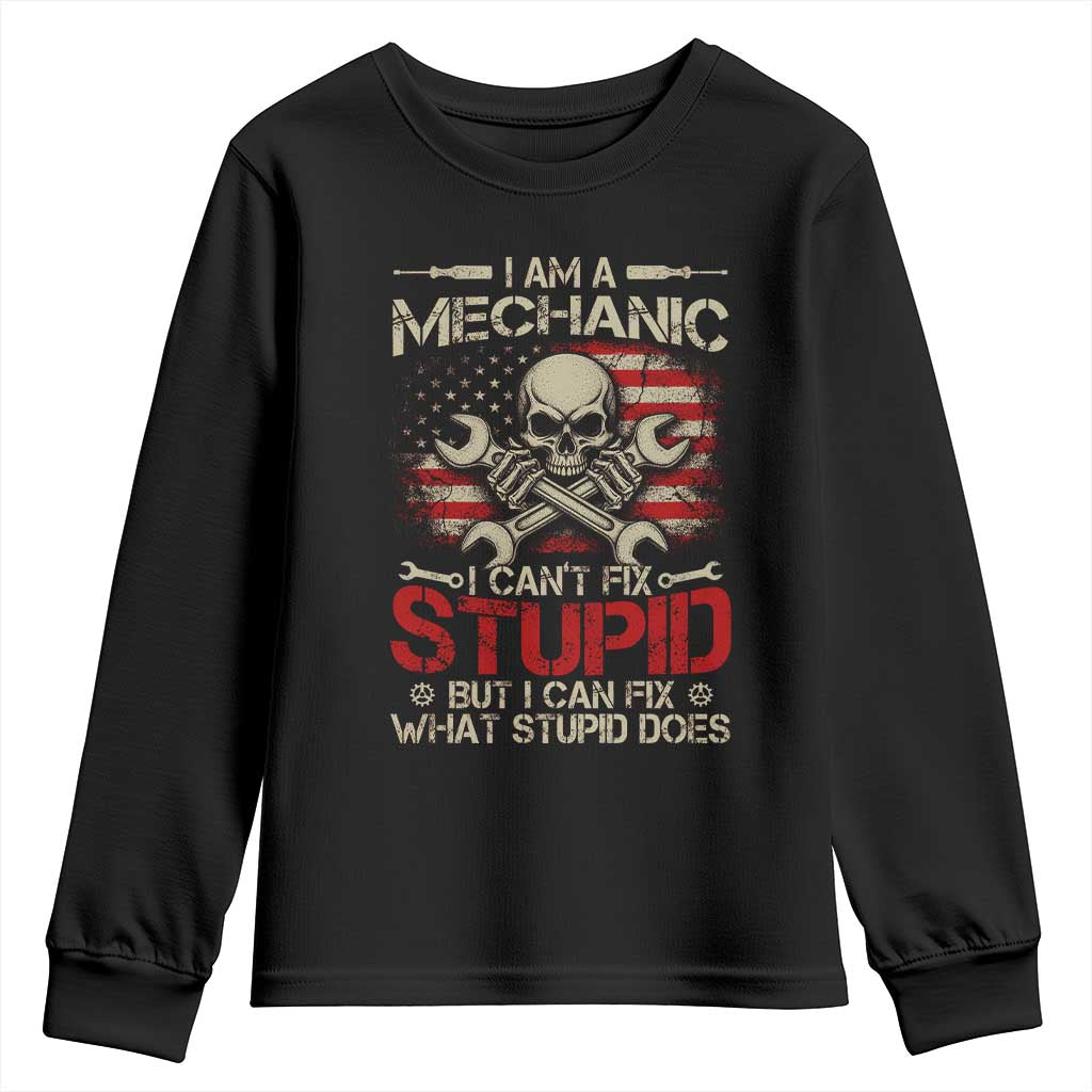I Am A Mechanic I Can't Fix Stupid But I Can Fix What Stupid Does Youth Sweatshirt Funny Car Guy TS11 Black Print Your Wear