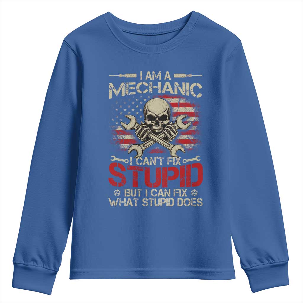 I Am A Mechanic I Can't Fix Stupid But I Can Fix What Stupid Does Youth Sweatshirt Funny Car Guy