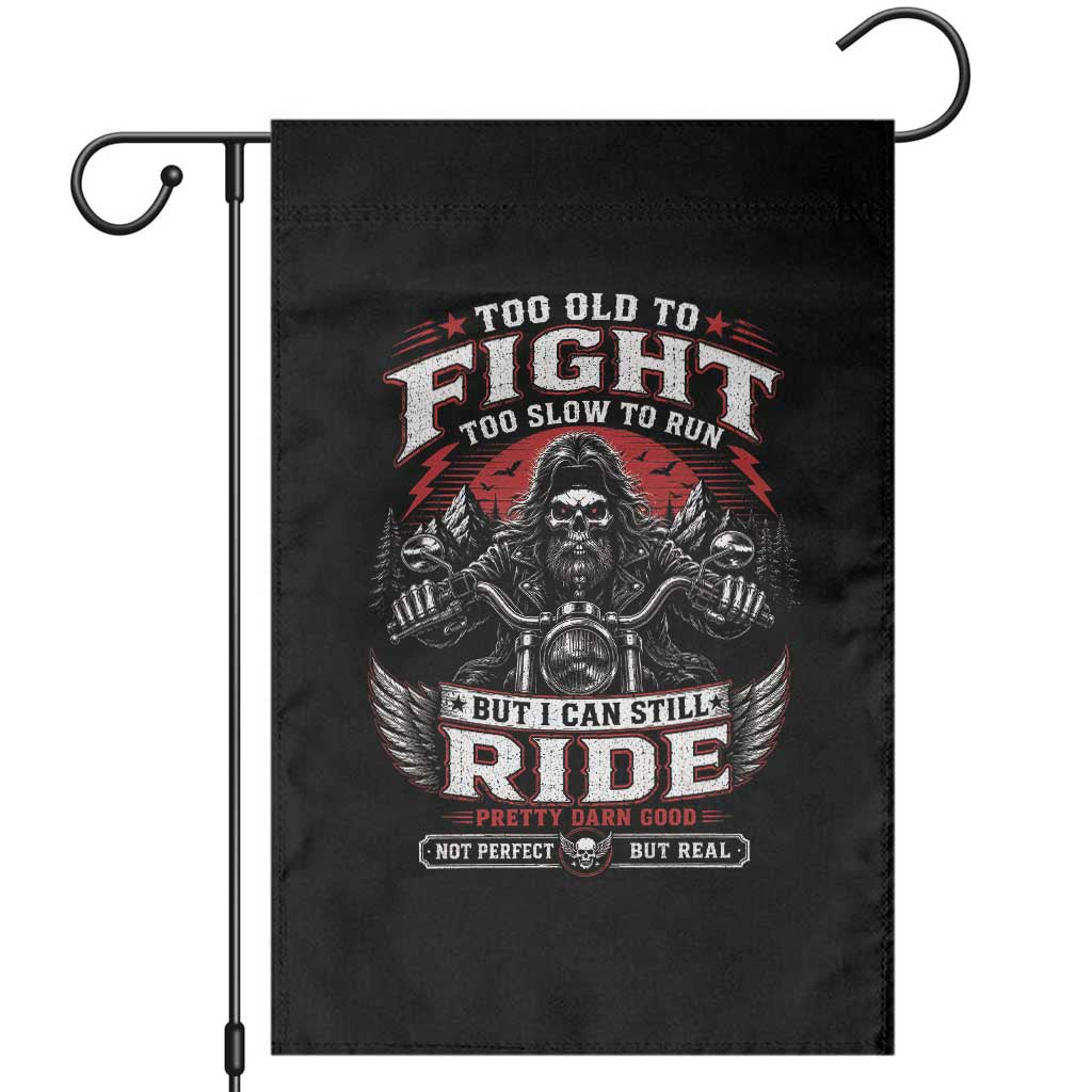 Funny Motorcycle Grandpa Garden Flag Too Old To Fight Too Slow To Run But I Can Still Ride Pretty Darn Good