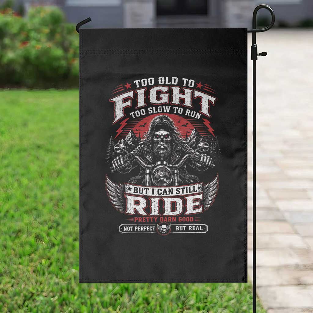 Funny Motorcycle Grandpa Garden Flag Too Old To Fight Too Slow To Run But I Can Still Ride Pretty Darn Good