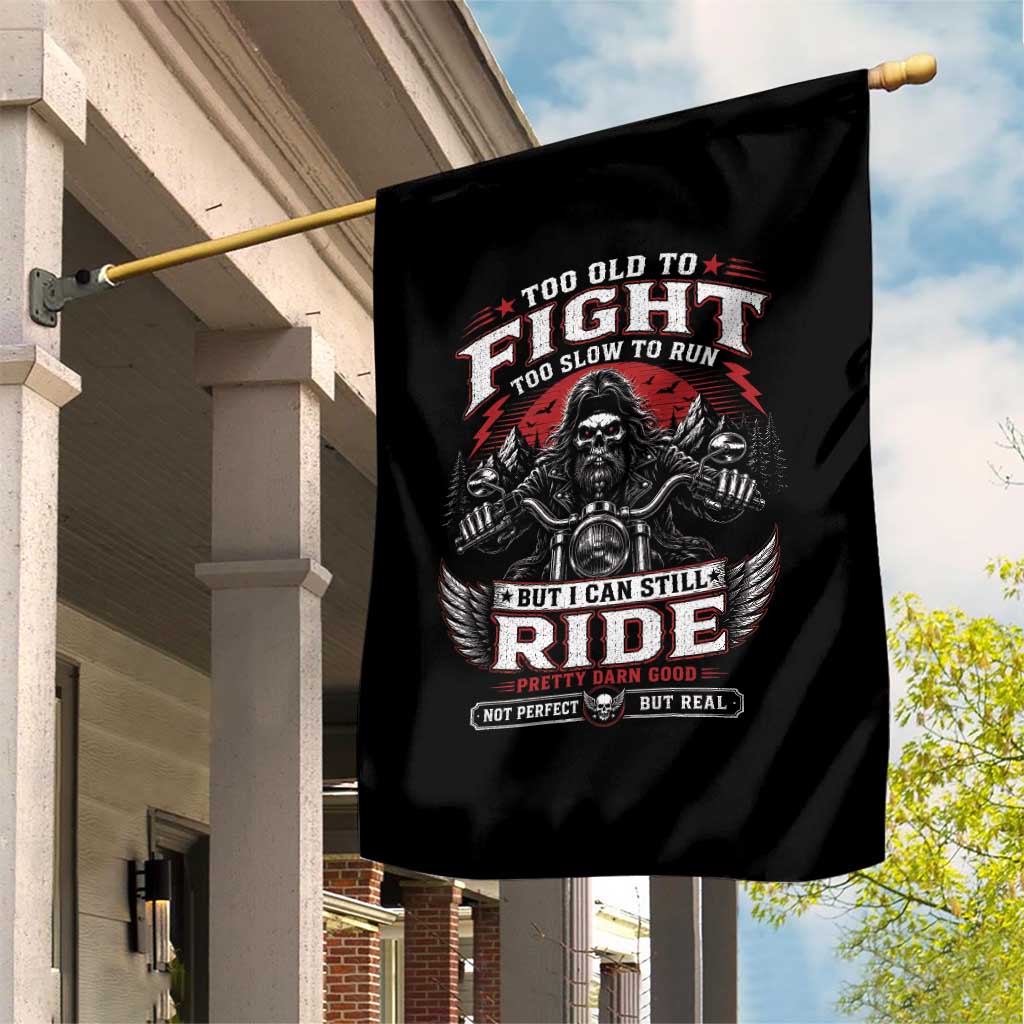 Funny Motorcycle Grandpa Garden Flag Too Old To Fight Too Slow To Run But I Can Still Ride Pretty Darn Good