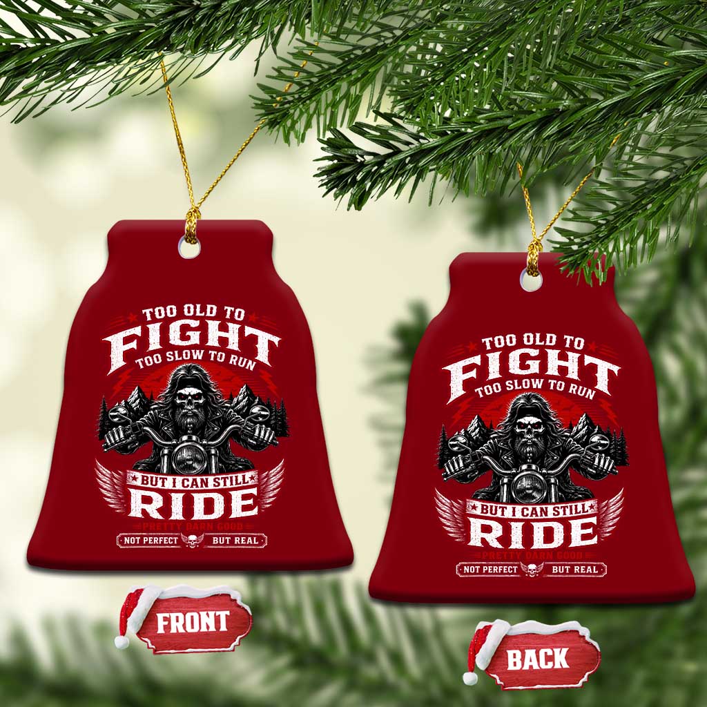 Funny Motorcycle Grandpa Ceramic Ornament Too Old To Fight Too Slow To Run But I Can Still Ride Pretty Darn Good