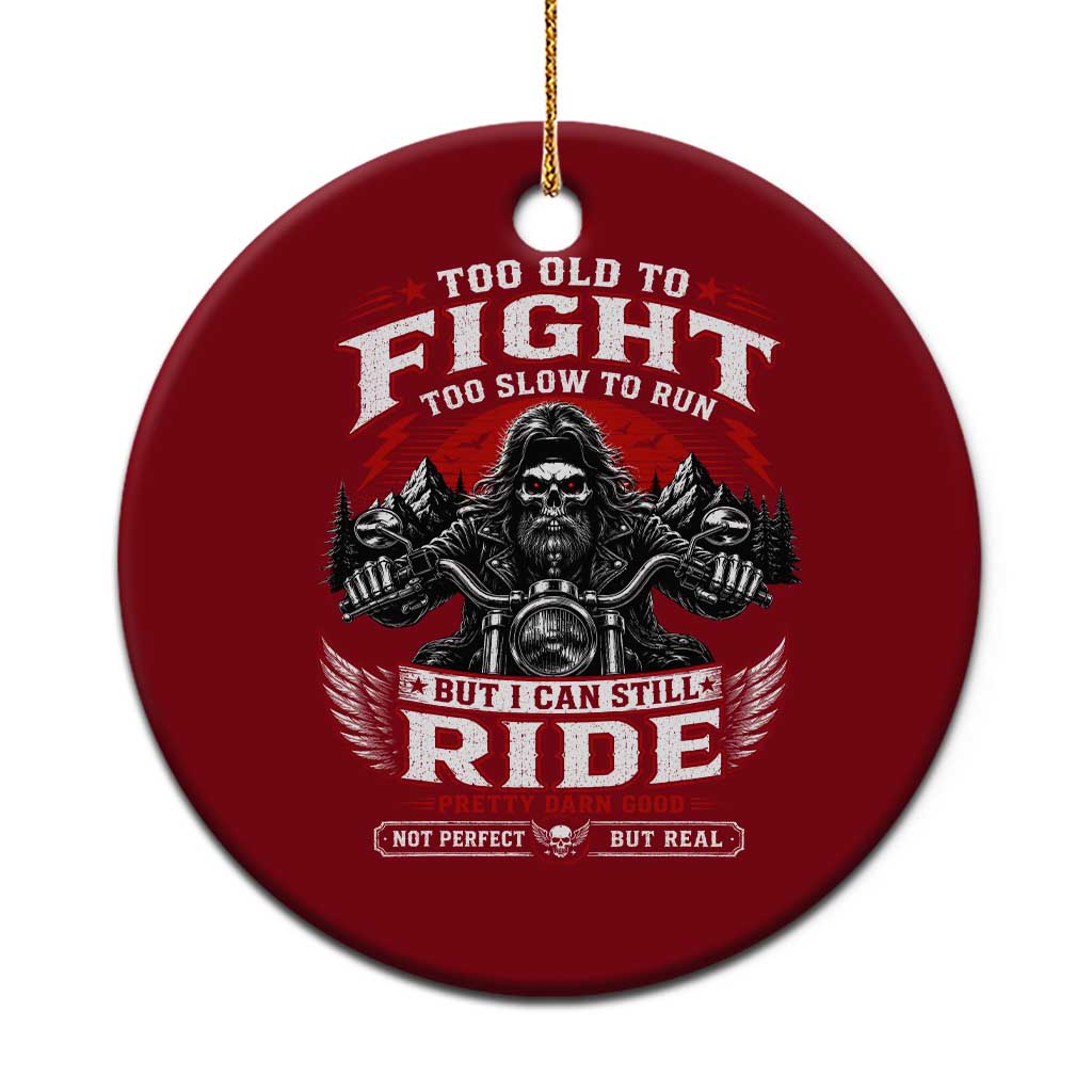 Funny Motorcycle Grandpa Ceramic Ornament Too Old To Fight Too Slow To Run But I Can Still Ride Pretty Darn Good TS11 1pc Red Print Your Wear