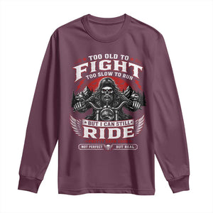 Funny Motorcycle Grandpa Long Sleeve Shirt Too Old To Fight Too Slow To Run But I Can Still Ride Pretty Darn Good