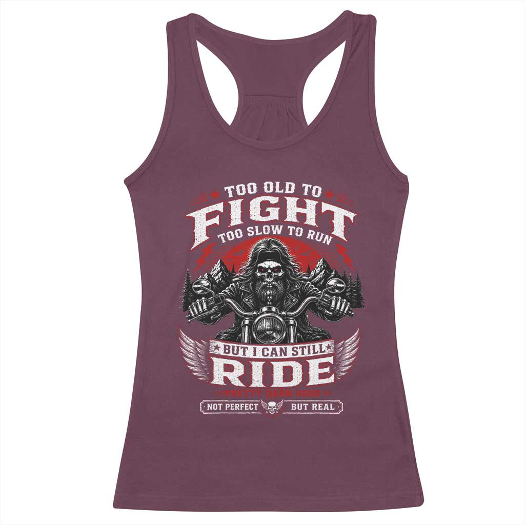 Funny Motorcycle Grandpa Racerback Tank Top Too Old To Fight Too Slow To Run But I Can Still Ride Pretty Darn Good