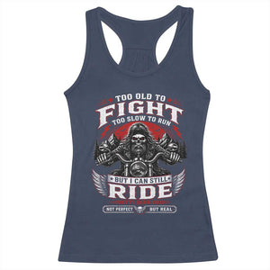 Funny Motorcycle Grandpa Racerback Tank Top Too Old To Fight Too Slow To Run But I Can Still Ride Pretty Darn Good