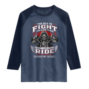 Funny Motorcycle Grandpa Raglan Shirt Too Old To Fight Too Slow To Run But I Can Still Ride Pretty Darn Good