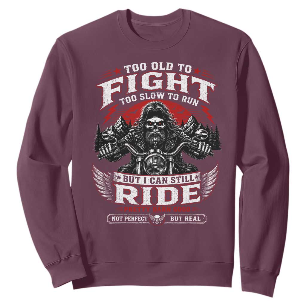 Funny Motorcycle Grandpa Sweatshirt Too Old To Fight Too Slow To Run But I Can Still Ride Pretty Darn Good