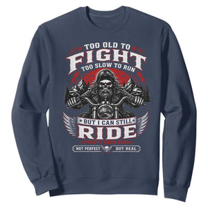 Funny Motorcycle Grandpa Sweatshirt Too Old To Fight Too Slow To Run But I Can Still Ride Pretty Darn Good