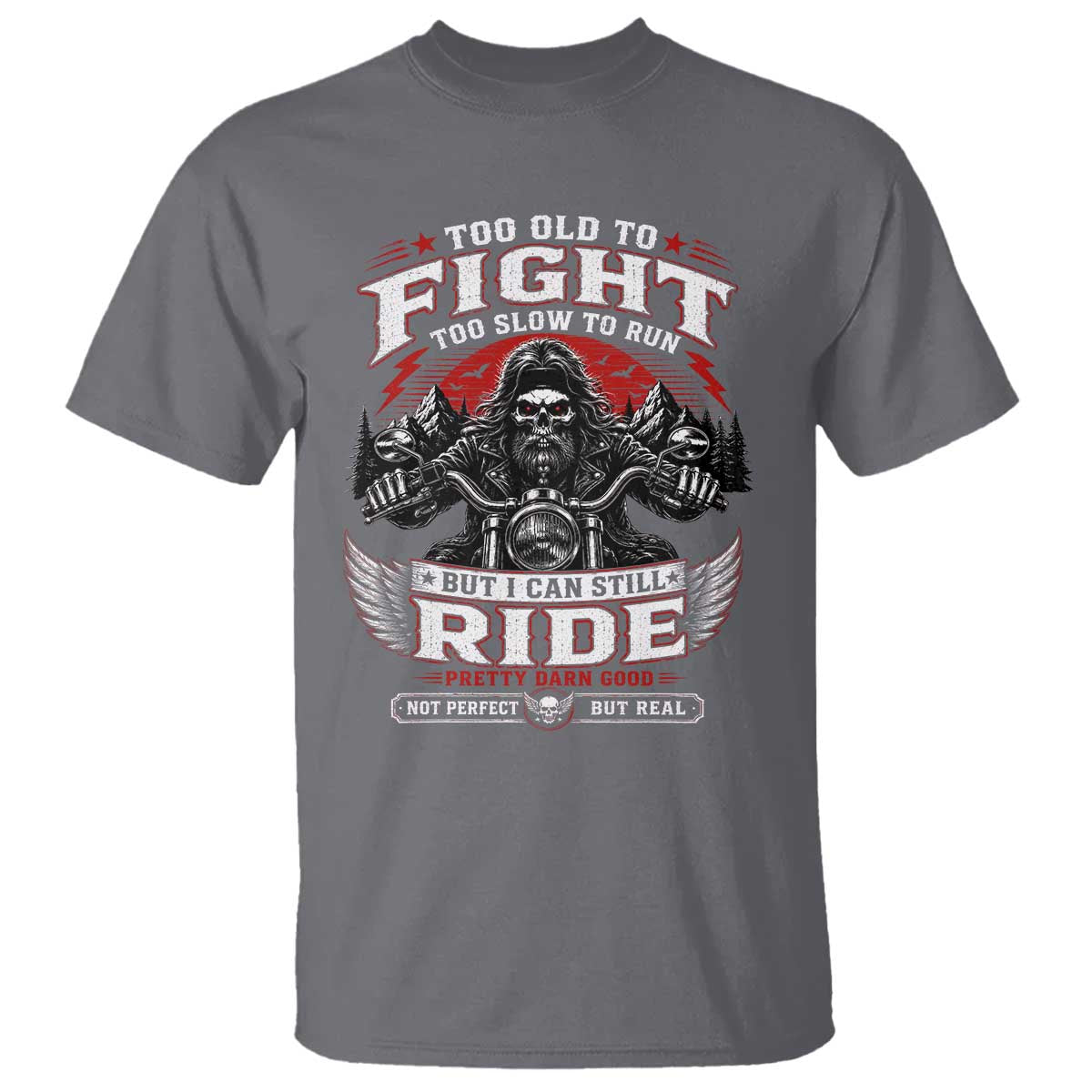 Funny Motorcycle Grandpa T Shirt Too Old To Fight Too Slow To Run But I Can Still Ride Pretty Darn Good