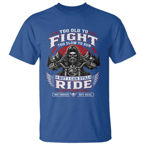 Funny Motorcycle Grandpa T Shirt Too Old To Fight Too Slow To Run But I Can Still Ride Pretty Darn Good