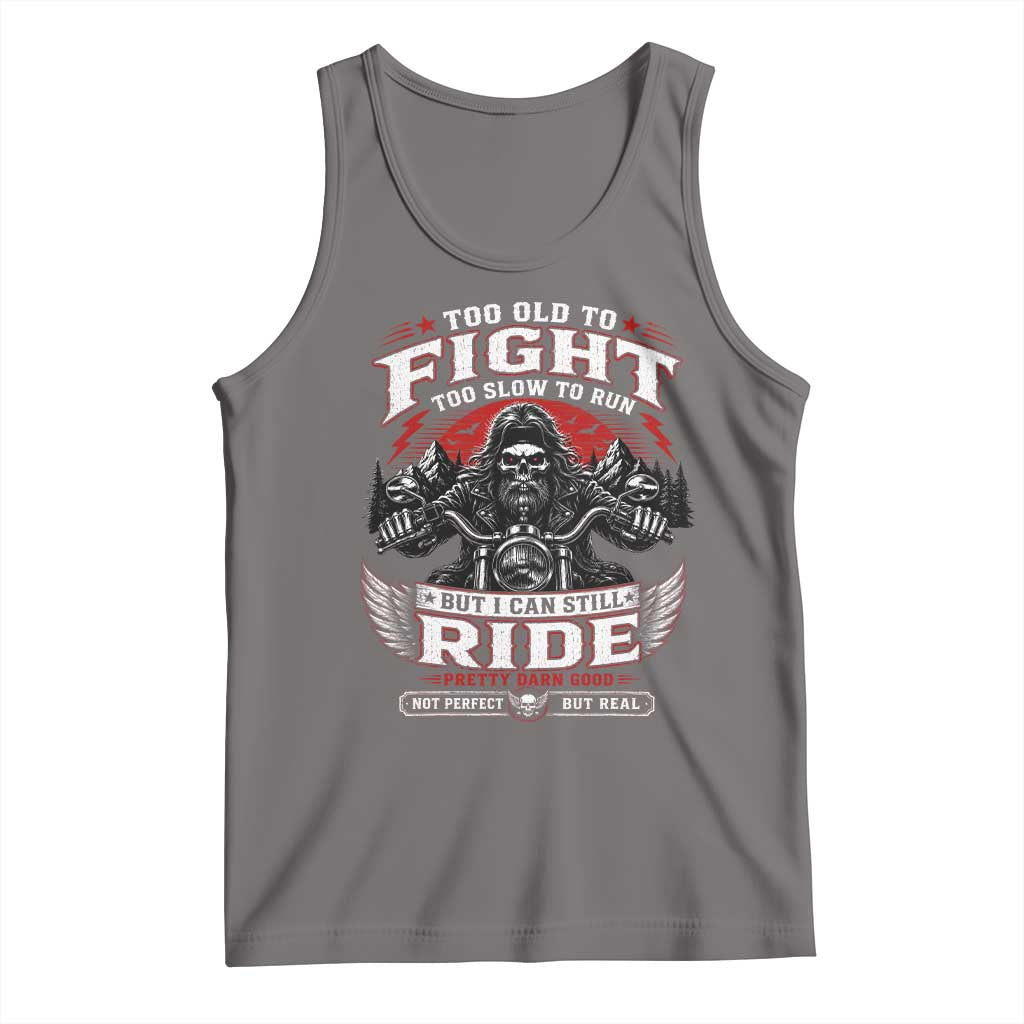 Funny Motorcycle Grandpa Tank Top Too Old To Fight Too Slow To Run But I Can Still Ride Pretty Darn Good