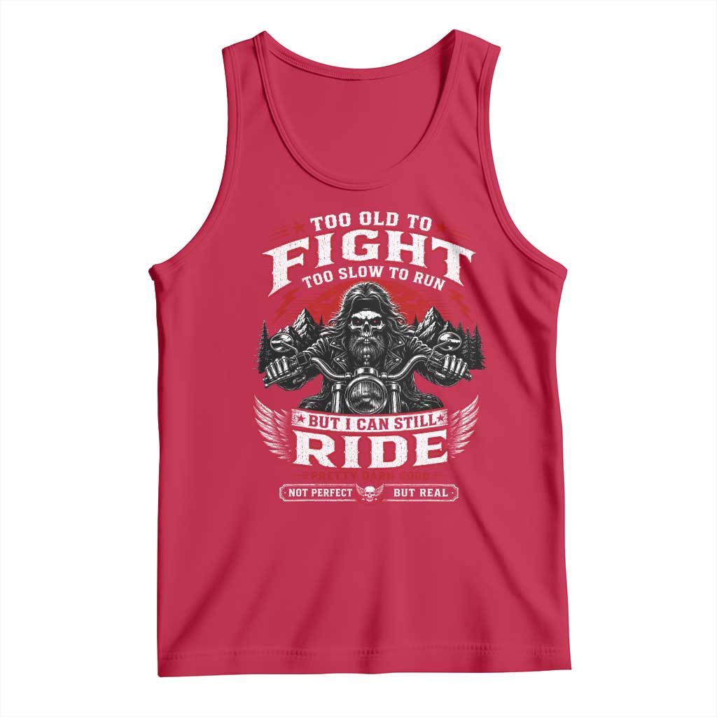 Funny Motorcycle Grandpa Tank Top Too Old To Fight Too Slow To Run But I Can Still Ride Pretty Darn Good